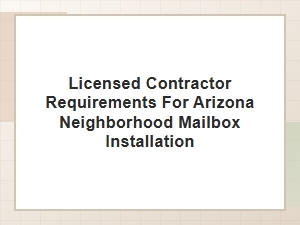 Arizona Mailbox Installation Needs a Licensed Contractor