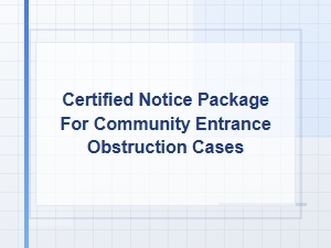 Certified Notice Package for Community Entrance Obstruction